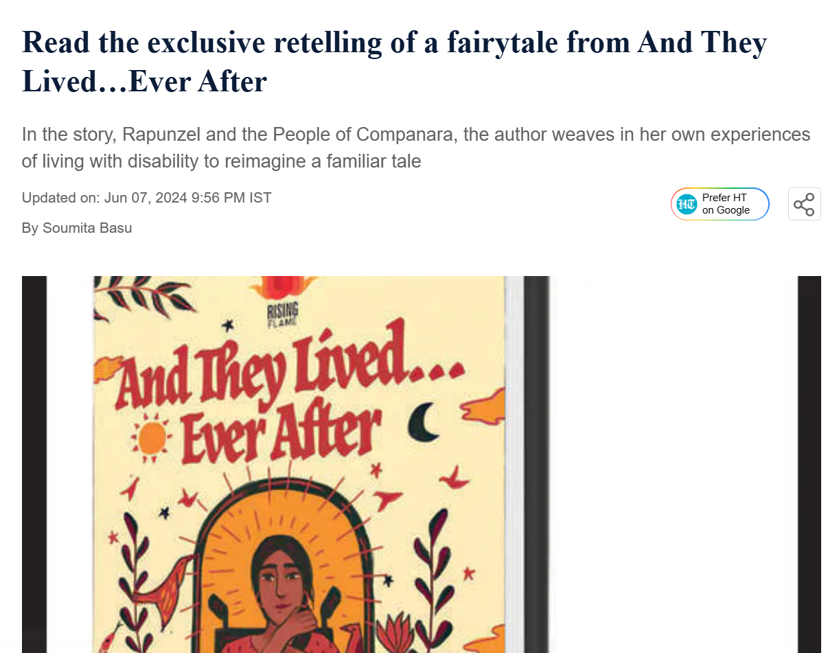 Screenshot of an article with title ‘Read the exclusive retelling of a fairytale from And They Lived…Ever After’ and subheading ‘In the story, Rapunzel and the People of Companara, the author weaves in her own experiences of living with disability to reimagine a familiar tale.’ Small text reads: ‘Updated on: Jun 07, 2024 9:56 PM IST. By Soumita Basu.’