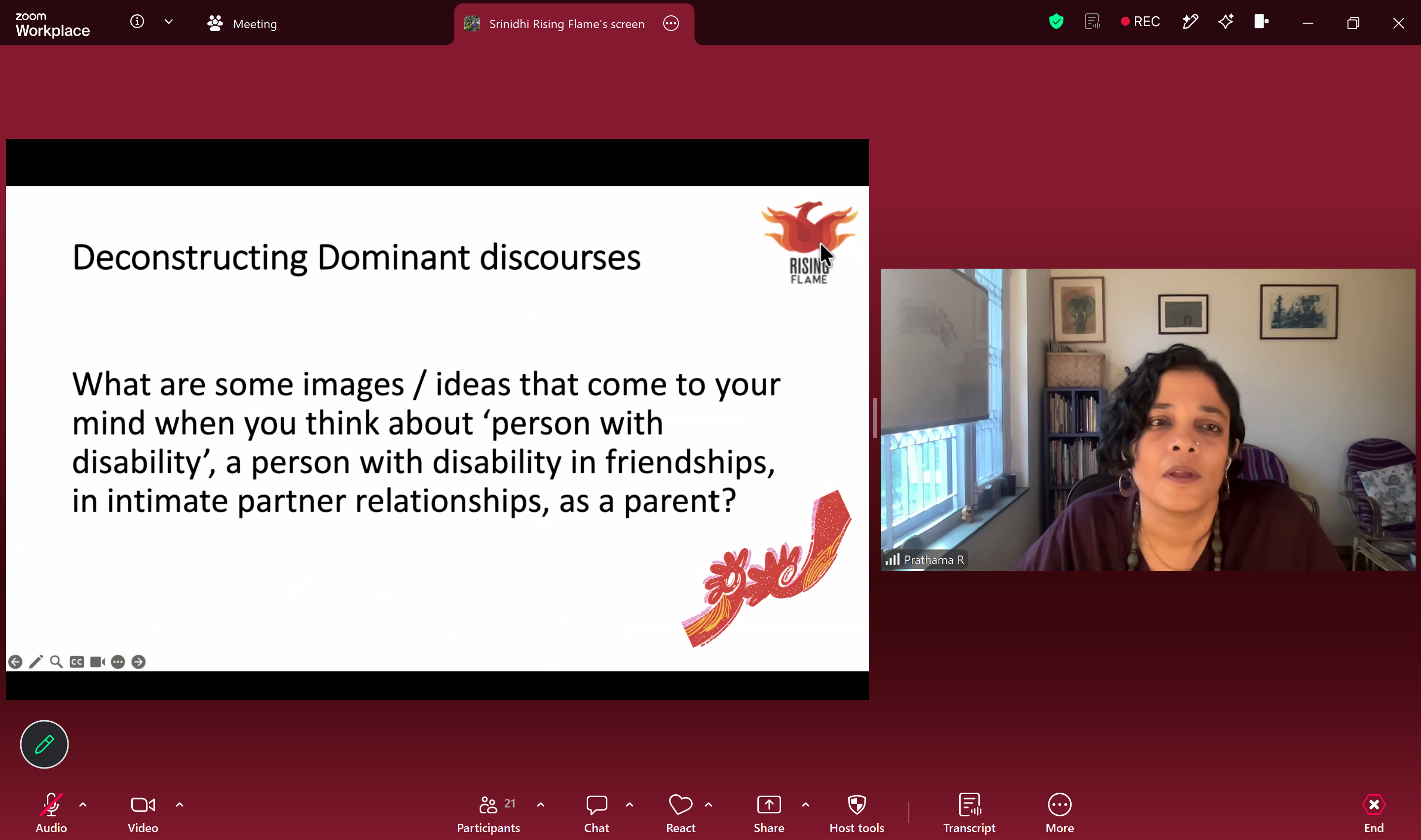 Zoom screenshot of a presentation being displayed with Prathama Raghavan's window on the right as she speaks. The presentation is displaying the following: "Deconstructing Dominant discourses - What are some images / ideas that come to your mind when you think about 'person with disability', a person with disability in friendships, in intimate partnerships, as a parent?"